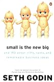 Godin, Seth: Small Is the New Big : And 193 other riffs, rants and remarkable business Ideas Godin, Seth: Small Is the New Big : And 193 other riffs, rants and remarkable business Ideas