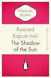 Kapuscinski, Ryszard: Shadow of the Sun