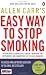 Allen Carr's Easy Way to Stop Smoking: Be a Happy Non-smoker for the Rest of Your Life