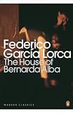 Garc&iacute;a Lorca, Federico: The House of Bernarda Alba and Other Plays : Blood Wedding, Yerma, the House of Bernarda Alba