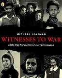 Leapman, Michael: Witnesses to War: Eight True Life Stories of Nazi Persecution