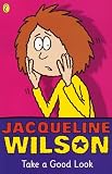 Wilson, Jacqueline: Take a Good Look Wilson, Jacqueline: Take a Good Look