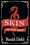 Dahl, Roald: Skin and Other Stories Dahl, Roald: Skin and Other Stories