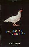 Ferris, Jean: Love Among the Walnuts Ferris, Jean: Love Among the Walnuts
