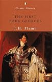 Plumb, J. H.: The First Four Georges Plumb, J. H.: The First Four Georges