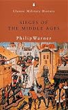 Warner, Philip: Sieges of the Middle Ages Warner, Philip: Sieges of the Middle Ages
