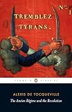 Tocqueville, Alexis De: Ancien Regime and the French Revolution
