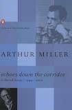 Echoes Down the Corridor (0142000051) by Miller, Arthur Miller, Arthur: Echoes Down the Corridor