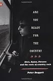 Doggett, Peter: Are You Ready for the Country?: Elvis, Dylan, Parsons and the Roots of Country Rock