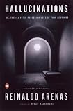 Arenas, Reinaldo: Hallucinations: Or, the Ill-Fated Peregrinations of Fray Servando Arenas, Reinaldo: Hallucinations: Or, the Ill-Fated Peregrinations of Fray Servando