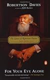 Davies, Robertson: For Your Eye Alone: The Letters of Robertson Davies