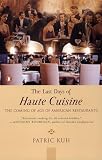 Kuh, Patric: The Last Days of Haute Cuisine: The Coming of Age of American Restaurants Kuh, Patric: The Last Days of Haute Cuisine: The Coming of Age of American Restaurants