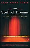 Cohen, Leah Hager: The Stuff of Dreams: Behind the Scenes of an American Community Theater Cohen, Leah Hager: The Stuff of Dreams: Behind the Scenes of an American Community Theater
