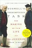 Sisman, Adam: Boswell's Presumptous Task: The Making of the Life of Dr. Johnson