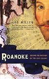 Miller, Lee: Roanoke: Solving the Mystery of the Lost Colony