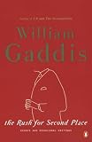 Gaddis, William: The Rush for Second Place: Essays and Ocassional Writings