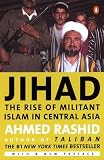 Rashid, Ahmed: Jihad: The Rise of Militant Islam in Central Asia