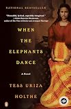 Holthe, Tess Uriza: When the Elephants Dance Holthe, Tess Uriza: When the Elephants Dance