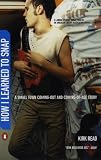 Read, Kirk: How I Learned to Snap: A Small-Town Coming-Out and Coming-Of-Age Story Read, Kirk: How I Learned to Snap: A Small-Town Coming-Out and Coming-Of-Age Story