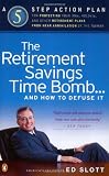 Slott, Ed: The Retirement Savings Time Bomb and How to Diffuse It: A Five-Step Action Plan for Protecting Your IRAs, 401(k)s, and Other Retirement[continued] Plans from near Annihilation by the Taxmanby the Taxman