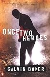 Baker, Calvin: Once Two Heroes Baker, Calvin: Once Two Heroes