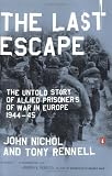 Nichol, John: The Last Escape: The Untold Story of Allied Prisoners of War in Europe, 1944-45 Nichol, John: The Last Escape: The Untold Story of Allied Prisoners of War in Europe, 1944-45
