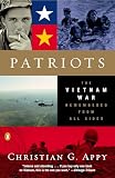 Appy, Christian A.: Patriots: The Vietnam War Remembered From All Sides Appy, Christian A.: Patriots: The Vietnam War Remembered From All Sides