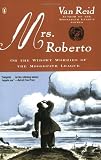 Reid, Van: Mrs. Roberto, Or, The Widowy Worries of the Moosepath League Reid, Van: Mrs. Roberto, Or, The Widowy Worries of the Moosepath League