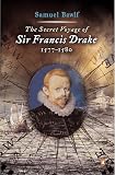 Bawlf, Samuel: The Secret Voyage of Sir Francis Drake: 1557-1580