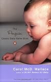 Wallace, Carol: The Penguin Classic Baby Name Book Wallace, Carol: The Penguin Classic Baby Name Book