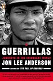 Anderson, Jon Lee: Guerrillas: Journeys in the Insurgent World Anderson, Jon Lee: Guerrillas: Journeys in the Insurgent World