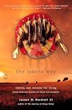 Marshall, Joseph M.: The Lakota Way: Stories and Lessons for Living, Native American Wisdom on Ethics and Character Marshall, Joseph M.: The Lakota Way: Stories and Lessons for Living, Native American Wisdom on Ethics and Character