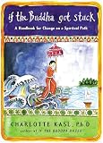Kasl, Charlotte Davis: If The Buddha Got Stuck: A Handbook For Change On A Spiritual Path
