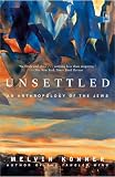 Konner, Melvin: Unsettled: An Anthropology of the Jews