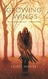 Winter, Laurel: Growing Wings