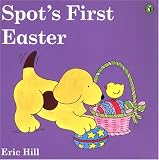 Hill, Eric: Spot's First Easter Hill, Eric: Spot's First Easter