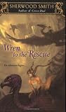 Smith, Sherwood: Wren to the Rescue Smith, Sherwood: Wren to the Rescue