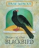 De Paola, Tomie: Days of the Blackbird De Paola, Tomie: Days of the Blackbird