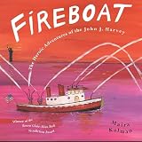 Kalman, Maira: Fireboat: The Heroic Adventures of the John J. Harvey Kalman, Maira: Fireboat: The Heroic Adventures of the John J. Harvey