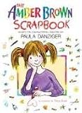 Danziger, Paula: Amber Brown Scrap Book: Based on Characters Created by Paula Danziger Danziger, Paula: Amber Brown Scrap Book: Based on Characters Created by Paula Danziger