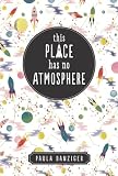 Danziger, Paula: This Place Has No Atmosphere Danziger, Paula: This Place Has No Atmosphere