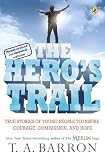 Barron, T. A.: The Hero's Trail: A Guide for a Heroic Life Barron, T. A.: The Hero's Trail: A Guide for a Heroic Life