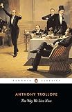 Trollope, Anthony: The Way We Live Now Trollope, Anthony: The Way We Live Now
