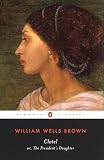 Brown, William W.: Clotel, Or, the President's Daughter Brown, William W.: Clotel, Or, the President's Daughter