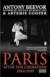 Beevor, Antony: Paris After the Liberation, 1944-1949 Beevor, Antony: Paris After the Liberation, 1944-1949