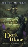 Pierce, Meredith Ann: Dark Moon Pierce, Meredith Ann: Dark Moon