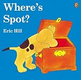 Hill, Eric: Where's Spot?