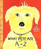 Kalman, Maira: What Pete Ate From A- Z Kalman, Maira: What Pete Ate From A- Z