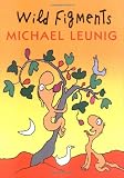Leunig, Michael: Wild Figments Leunig, Michael: Wild Figments
