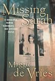 De Vries, Maggie: Missing Sarah: A Vancouver Woman Remembers Her Vanished Sister De Vries, Maggie: Missing Sarah: A Vancouver Woman Remembers Her Vanished Sister